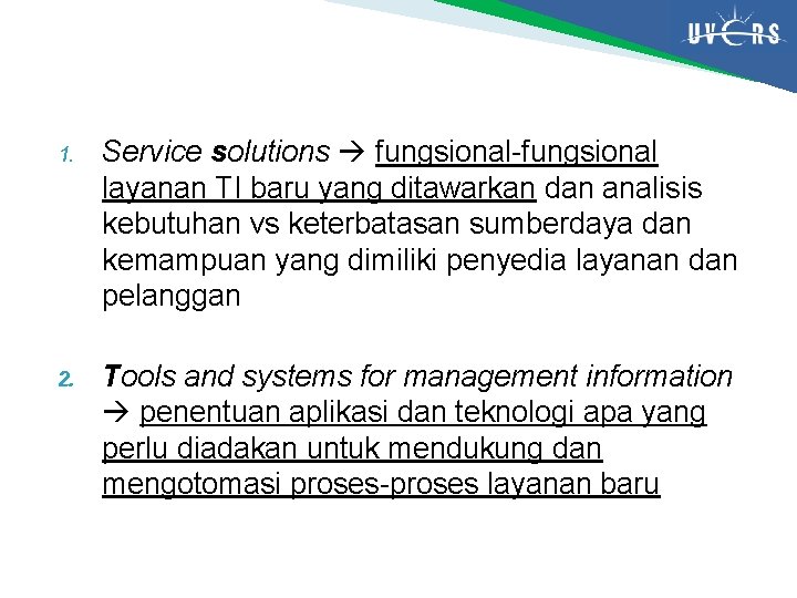 1. Service solutions fungsional-fungsional layanan TI baru yang ditawarkan dan analisis kebutuhan vs keterbatasan