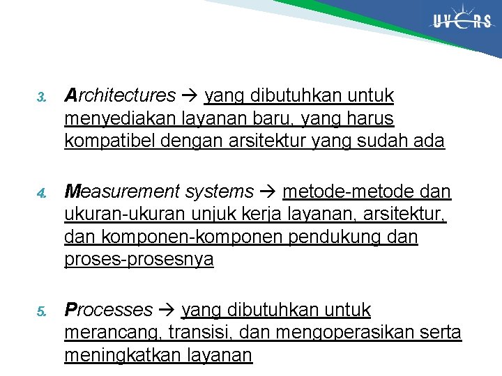 3. Architectures yang dibutuhkan untuk menyediakan layanan baru, yang harus kompatibel dengan arsitektur yang