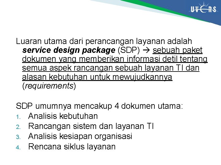Luaran utama dari perancangan layanan adalah service design package (SDP) sebuah paket dokumen yang