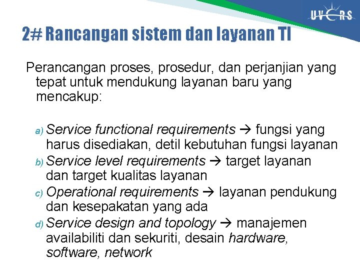 2# Rancangan sistem dan layanan TI Perancangan proses, prosedur, dan perjanjian yang tepat untuk