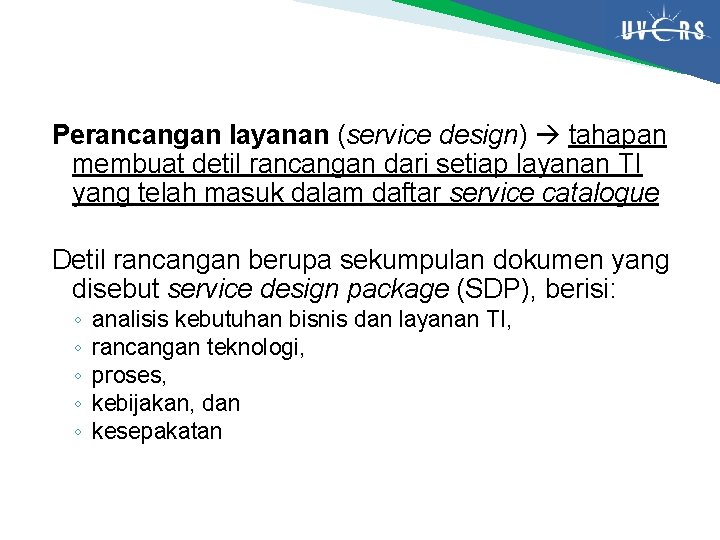 Perancangan layanan (service design) tahapan membuat detil rancangan dari setiap layanan TI yang telah