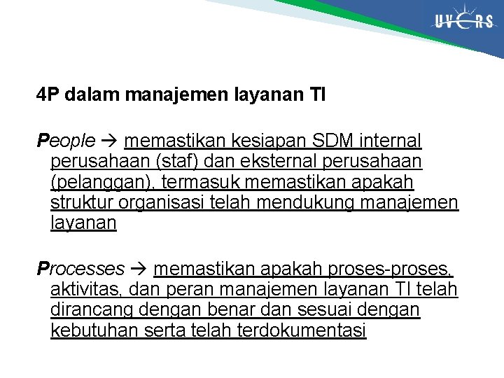 4 P dalam manajemen layanan TI People memastikan kesiapan SDM internal perusahaan (staf) dan