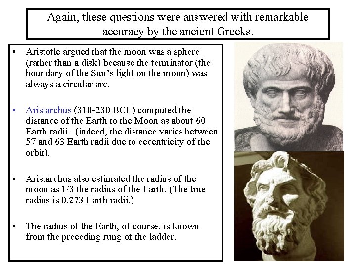 Again, these questions were answered with remarkable accuracy by the ancient Greeks. • Aristotle