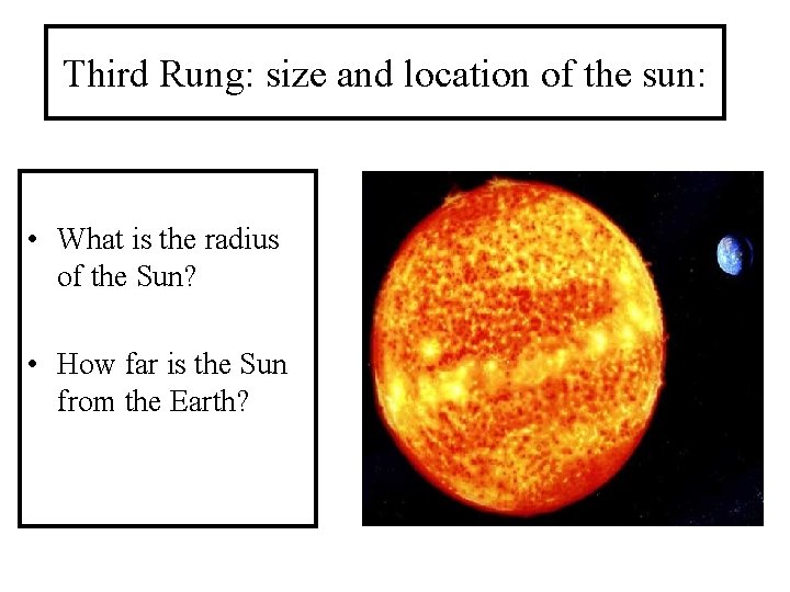 Third Rung: size and location of the sun: • What is the radius of
