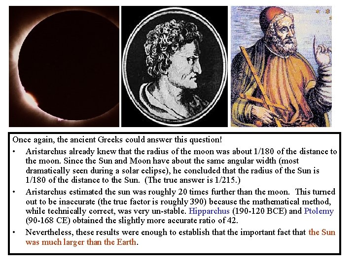 Once again, the ancient Greeks could answer this question! • Aristarchus already knew that