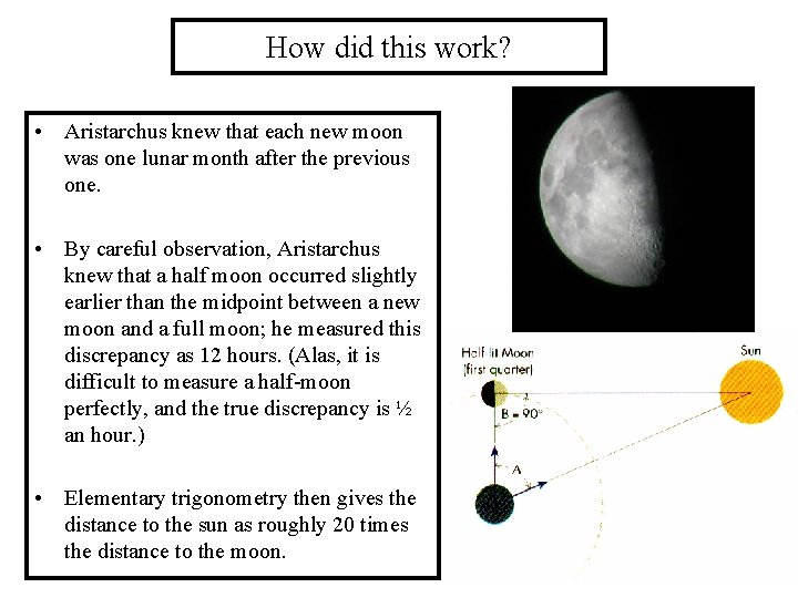 How did this work? • Aristarchus knew that each new moon was one lunar