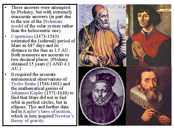  • These answers were attempted by Ptolemy, but with extremely inaccurate answers (in