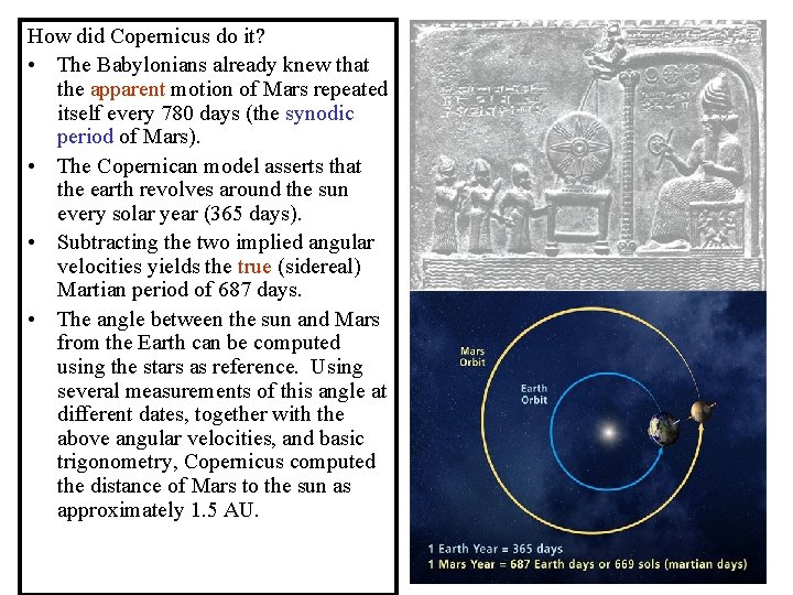 How did Copernicus do it? • The Babylonians already knew that the apparent motion