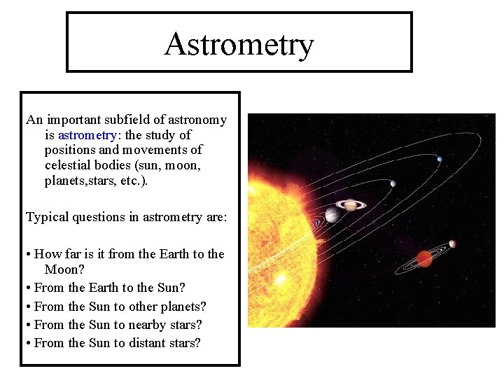 Astrometry An important subfield of astronomy is astrometry: the study of positions and movements