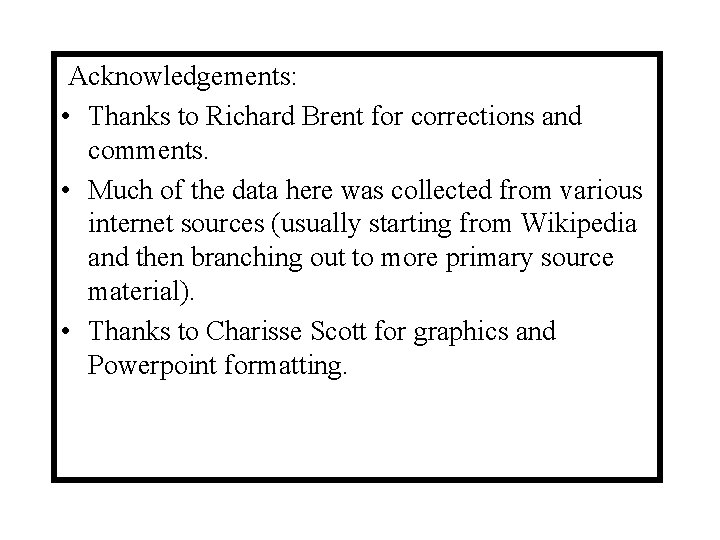 Acknowledgements: • Thanks to Richard Brent for corrections and comments. • Much of the