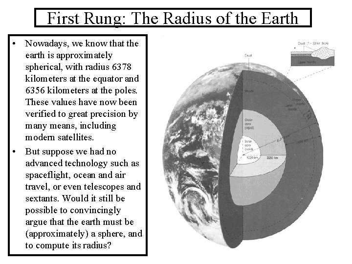 First Rung: The Radius of the Earth • Nowadays, we know that the earth