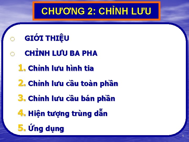 CHƯƠNG 2: CHỈNH LƯU o GIỚI THIỆU o CHỈNH LƯU BA PHA 1. Chỉnh