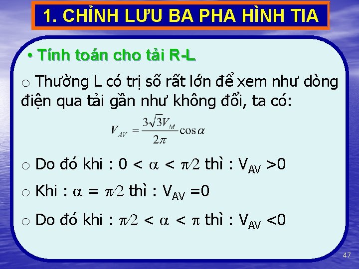 1. CHỈNH LƯU BA PHA HÌNH TIA • Tính toán cho tải R-L o