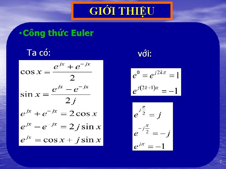 GIỚI THIỆU • Công thức Euler Ta có: với: 7 