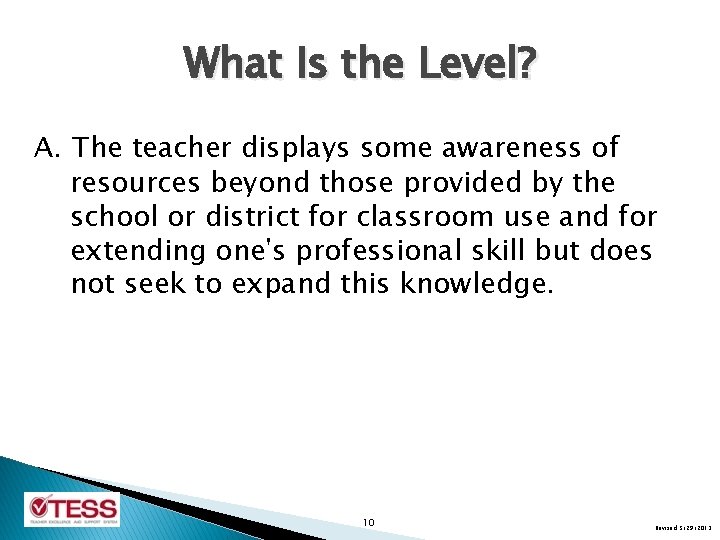 What Is the Level? A. The teacher displays some awareness of resources beyond those