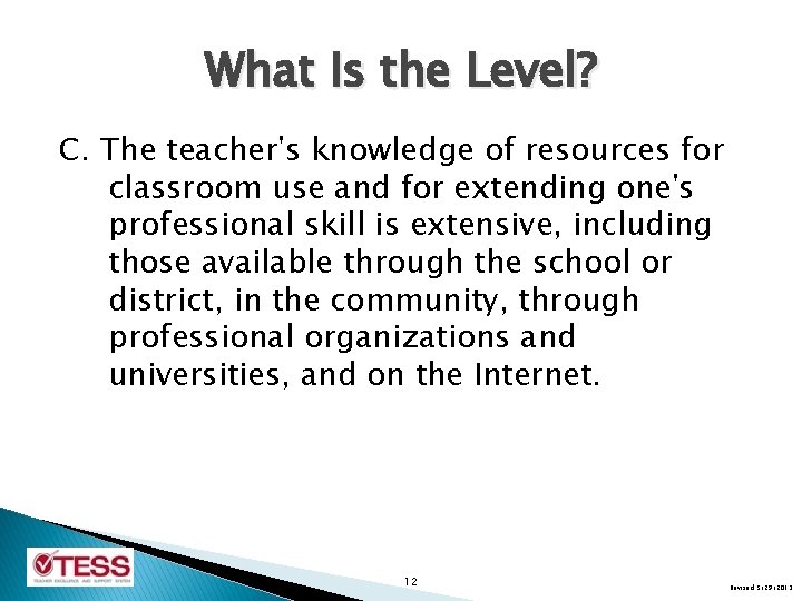 What Is the Level? C. The teacher's knowledge of resources for classroom use and