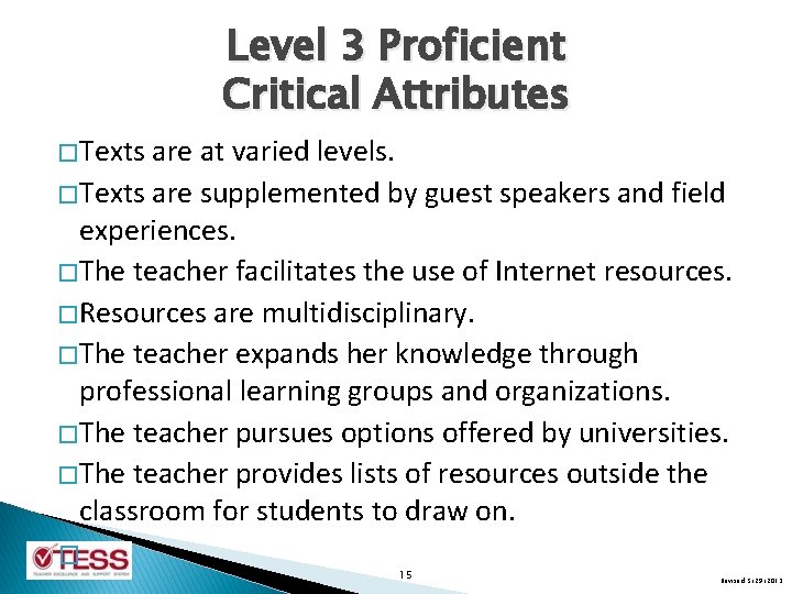 Level 3 Proficient Critical Attributes � Texts are at varied levels. � Texts are