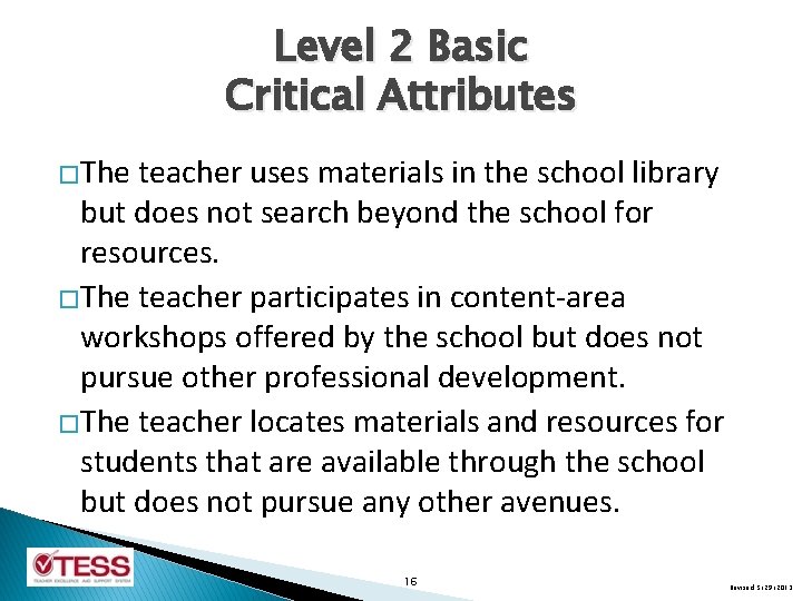 Level 2 Basic Critical Attributes �The teacher uses materials in the school library but