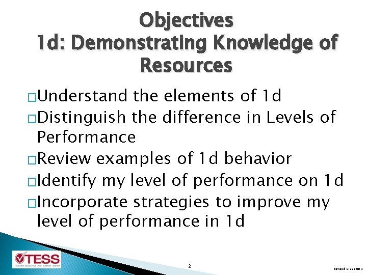 Objectives 1 d: Demonstrating Knowledge of Resources �Understand the elements of 1 d �Distinguish