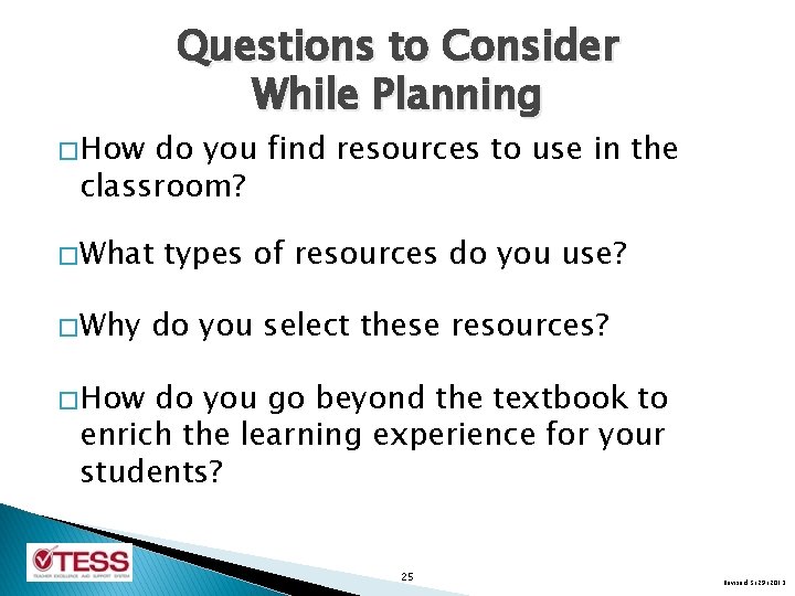 Questions to Consider While Planning � How do you find resources to use in