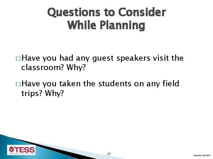 Questions to Consider While Planning � Have you had any guest speakers visit the