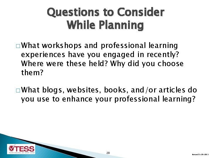 Questions to Consider While Planning � What workshops and professional learning experiences have you