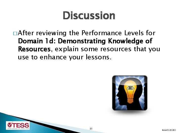 Discussion � After reviewing the Performance Levels for Domain 1 d: Demonstrating Knowledge of