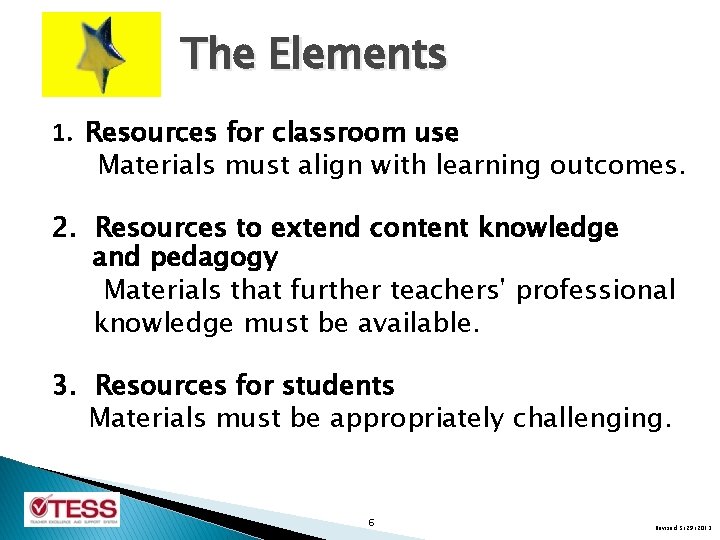 The Elements 1. Resources for classroom use Materials must align with learning outcomes. 2.