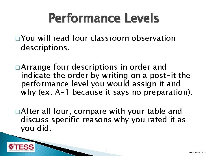 Performance Levels � You will read four classroom observation descriptions. � Arrange four descriptions