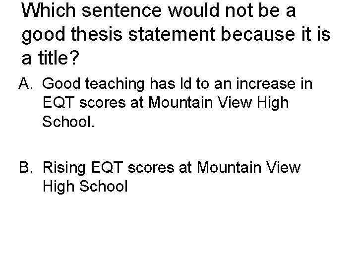 Which sentence would not be a good thesis statement because it is a title?