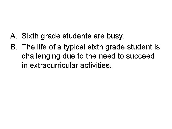 A. Sixth grade students are busy. B. The life of a typical sixth grade