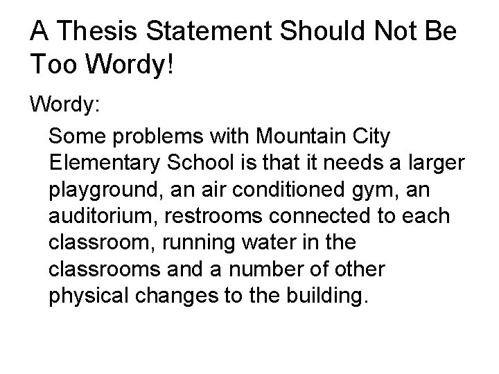 A Thesis Statement Should Not Be Too Wordy! Wordy: Some problems with Mountain City