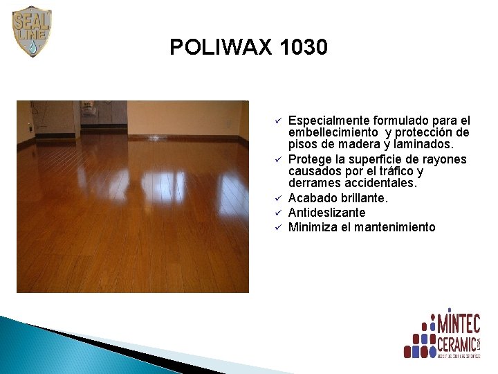 POLIWAX 1030 ü ü ü Especialmente formulado para el embellecimiento y protección de pisos