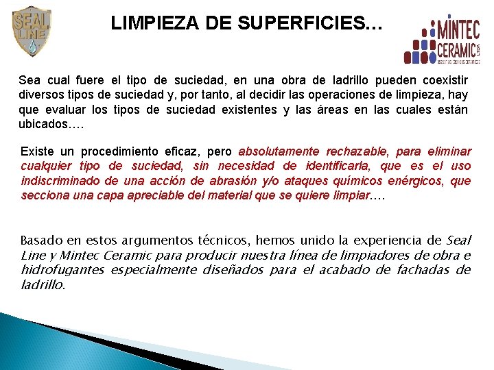 LIMPIEZA DE SUPERFICIES… Sea cual fuere el tipo de suciedad, en una obra de