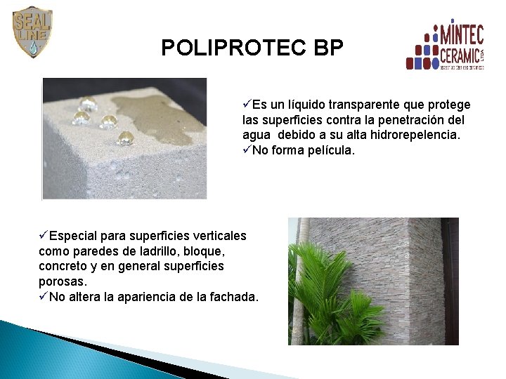POLIPROTEC BP üEs un líquido transparente que protege las superficies contra la penetración del