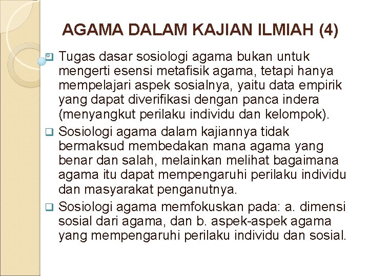 AGAMA DALAM KAJIAN ILMIAH (4) Tugas dasar sosiologi agama bukan untuk mengerti esensi metafisik