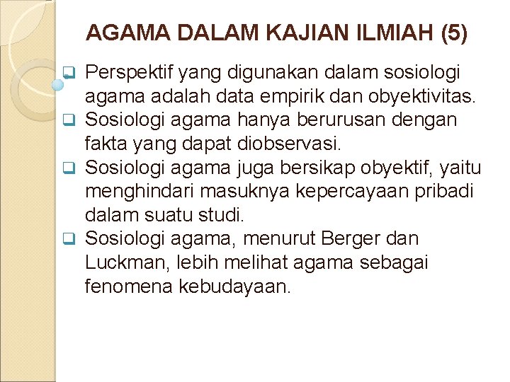 AGAMA DALAM KAJIAN ILMIAH (5) Perspektif yang digunakan dalam sosiologi agama adalah data empirik