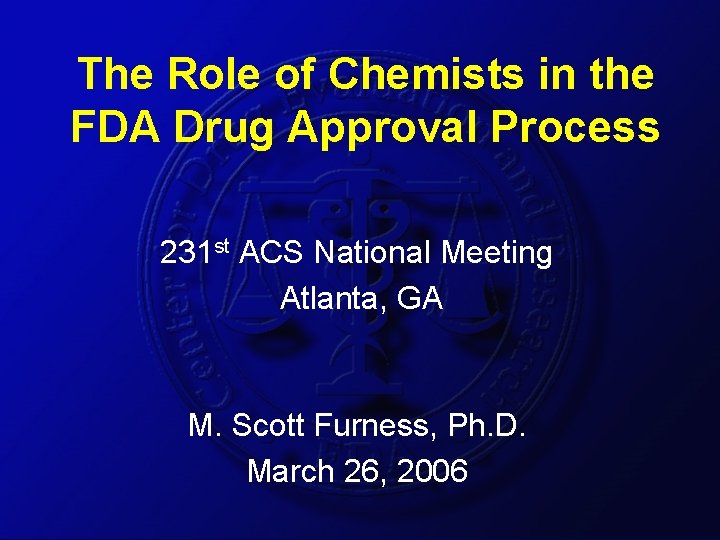 The Role of Chemists in the FDA Drug Approval Process 231 st ACS National