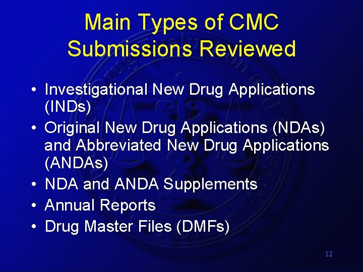 Main Types of CMC Submissions Reviewed • Investigational New Drug Applications (INDs) • Original