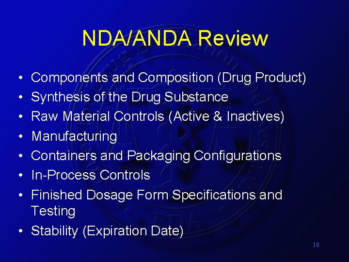 NDA/ANDA Review • • Components and Composition (Drug Product) Synthesis of the Drug Substance