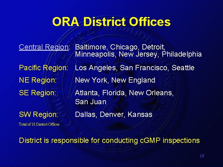 ORA District Offices Central Region: Baltimore, Chicago, Detroit, Minneapolis, New Jersey, Philadelphia Pacific Region: