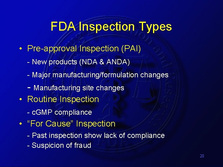 FDA Inspection Types • Pre-approval Inspection (PAI) - New products (NDA & ANDA) -