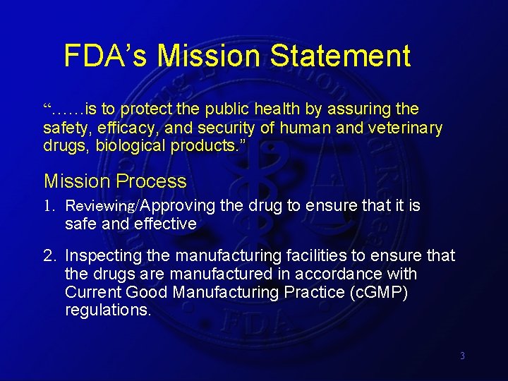 FDA’s Mission Statement “……is to protect the public health by assuring the safety, efficacy, FDA’s Mission Statement “……is to protect the public health by assuring the safety, efficacy,
