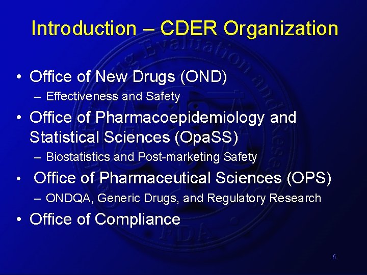 Introduction – CDER Organization • Office of New Drugs (OND) – Effectiveness and Safety Introduction – CDER Organization • Office of New Drugs (OND) – Effectiveness and Safety