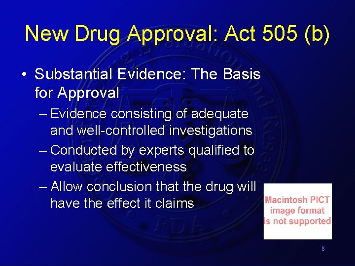 New Drug Approval: Act 505 (b) • Substantial Evidence: The Basis for Approval –