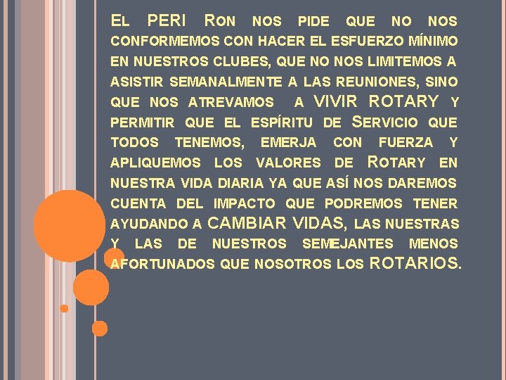 EL PERI RON NOS PIDE QUE NO NOS CONFORMEMOS CON HACER EL ESFUERZO MÍNIMO