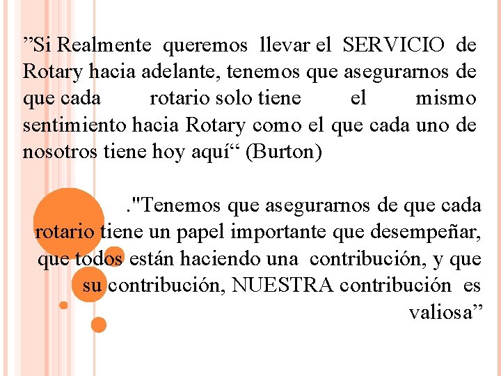 ”Si Realmente queremos llevar el SERVICIO de Rotary hacia adelante, tenemos que asegurarnos de