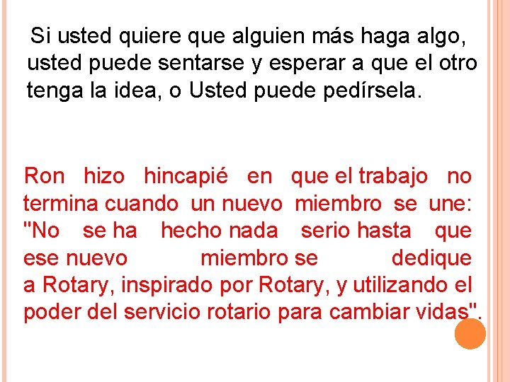 Si usted quiere que alguien más haga algo, usted puede sentarse y esperar a