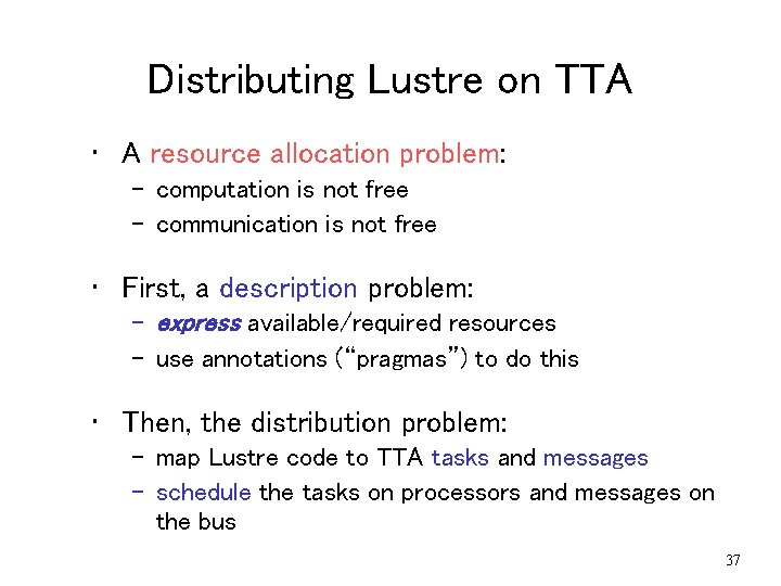 Distributing Lustre on TTA • A resource allocation problem: – computation is not free Distributing Lustre on TTA • A resource allocation problem: – computation is not free
