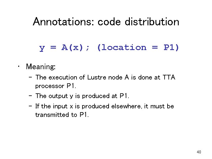 Annotations: code distribution y = A(x); (location = P 1) • Meaning: – The Annotations: code distribution y = A(x); (location = P 1) • Meaning: – The